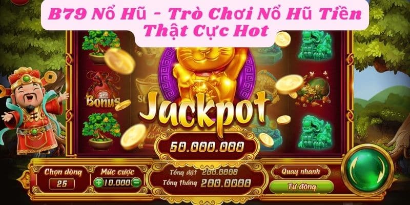 B79 Nổ Hũ - Trò Chơi Nổ Hũ Tiền Thật Cực Hot