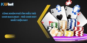 Cùng Khám Phá Tìm Hiểu Trò Chơi Baccarat - Trò Chơi Hot Nhất Hiện Nay