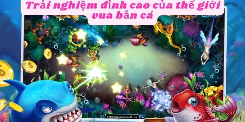 Trải nghiệm đỉnh cao của game vua săn cá