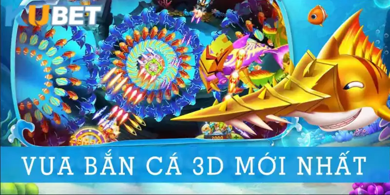 Vua Bắn Cá 3D đơn giản nhưng đầy thử thách tại Kubet