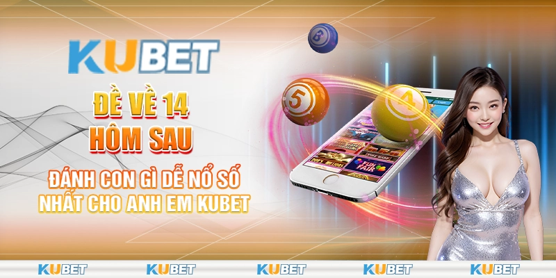 đề về 14 hôm sau đánh con gì