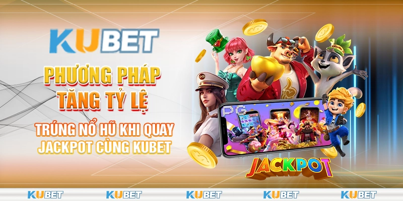 Phương pháp tăng tỷ lệ trúng nổ hũ