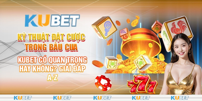 Kỹ thuật đặt cược trong bầu cua