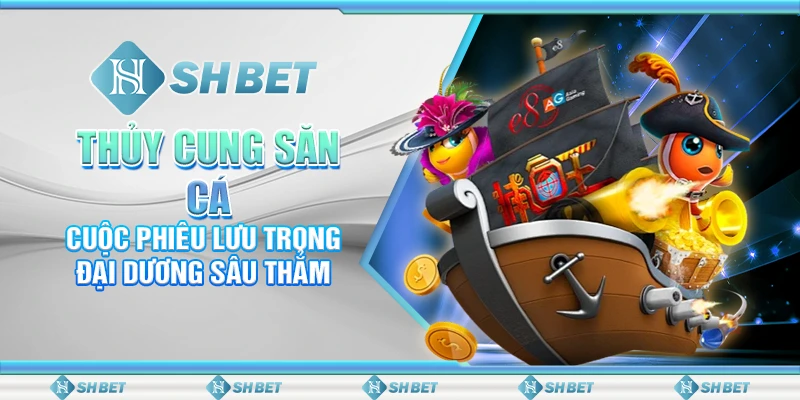 Thủy Cung Săn Cá
